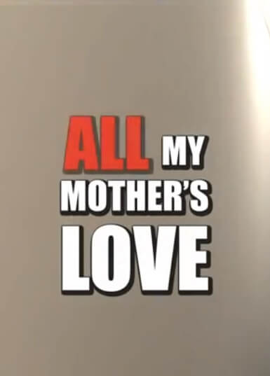 All My Mother's Love Part 2